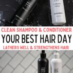 Collage of the products and text overlay in the middle says Clean Shampoo and Conditioner Your Best Hair Day Lathers Well and Strengthens Hair